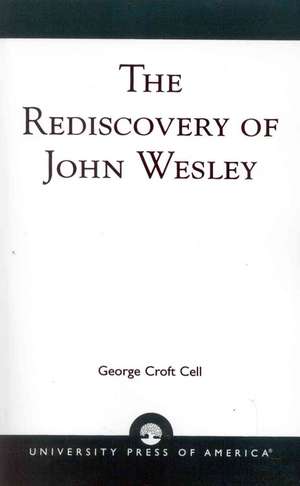 The Rediscovery of John Wesley de George Croft Cell