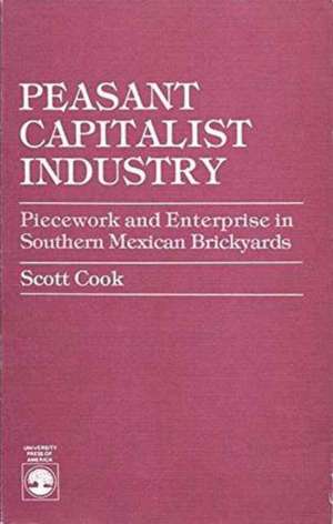 Cook, S: Peasant Capitalist Industry de Scott Cook