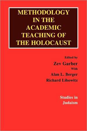 Methodology in the Academic Teaching of the Holocaust de Zev Garber