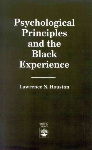 Psychological Principles and the Black Experience de Lawrence N. Houston