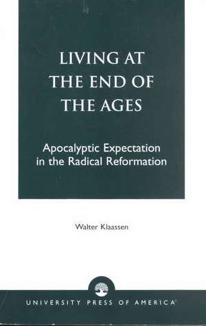 Living at the End of the Ages de Walter Klaasen