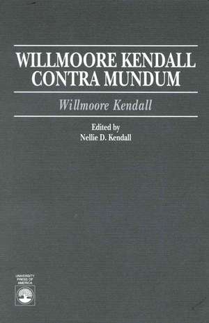 Willmoore Kendall Contra Mundum de Willmoore Kendall