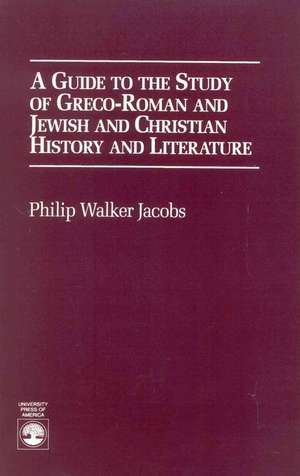 A Guide to the Study of Greco-Roman and Jewish de Philip Walker Jacobs