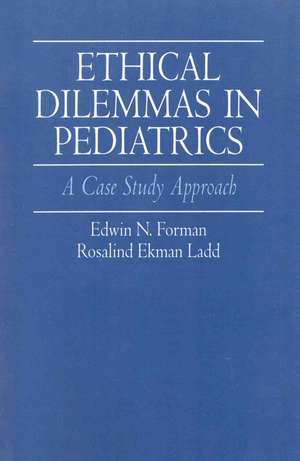 Ethical Dilemmas in Pediatrics de Edwin N. Forman