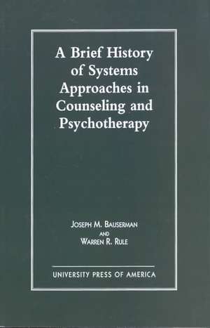 A Brief History of Systems Approaches in Counseling and Psychotherapy de Joseph M. Bauserman