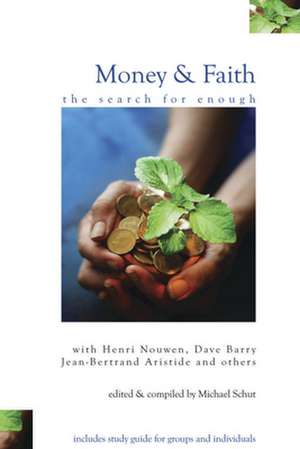 Money & Faith: The Search for Enough de Michael Schut