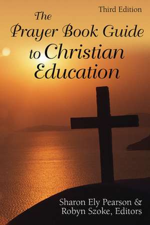 The Prayer Book Guide to Christian Education: Revised Common Lectionary de Sharon Ely Pearson