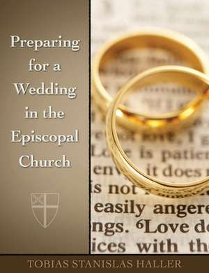 Preparing for a Wedding in the Episcopal Church de Tobias Stanislas Haller