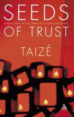 Seeds of Trust: Reflecting on the Bible in Silence and Song de Brother Jean Marc of Taize