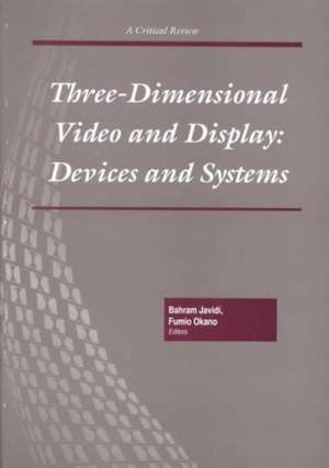 Three-dimensional Video and Display: Devices and Systems de Javidi Bahram