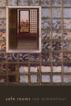 Safe Rooms de Rae Armantrout