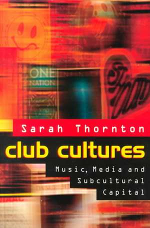 Club Cultures: Energies and Perceptions in Vocal Music and Dance Theater de Sarah Thornton