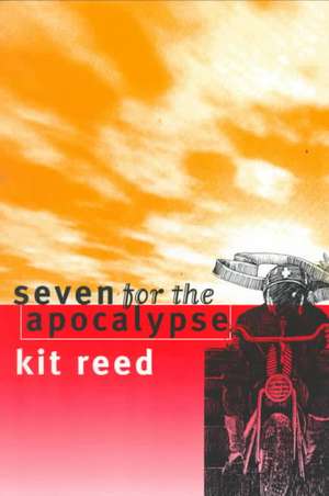 Seven for the Apocalypse de Kit Reed