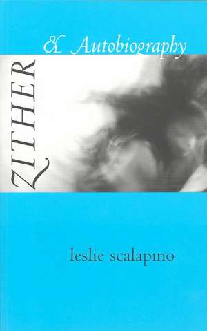 Zither & Autobiography de Leslie Scalapino