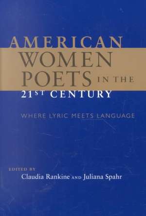 American Women Poets in the 21st Century: Where Lyric Meets Language de Claudia Rankine