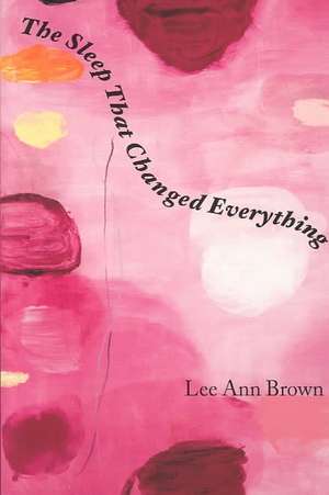 The Sleep That Changed Everything: Fatal Acts of North-South Translation de Lee Ann Brown