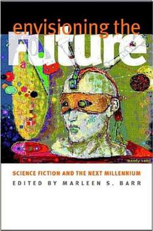 Envisioning the Future: Body--Language--Technology de Marleen S. Barr