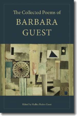 The Collected Poems of Barbara Guest de Barbara Guest