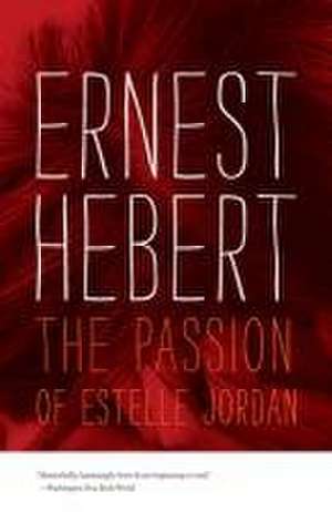 The Passion of Estelle Jordan de Ernest Hebert