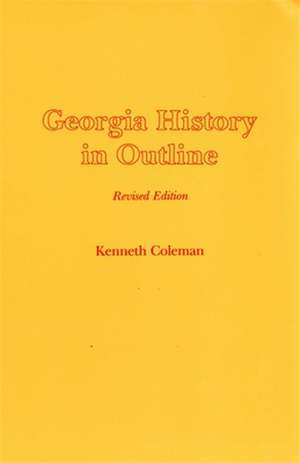 Georgia History in Outline, REV. Ed. de Kenneth Coleman