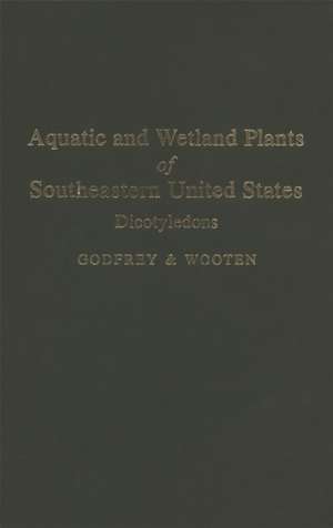 Aquatic and Wetland Plants of the Southeastern United States de Robert K. Godfrey