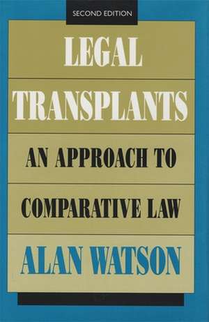 Legal Transplants: An Approach to Comparative Law, Second Edition de Alan Watson