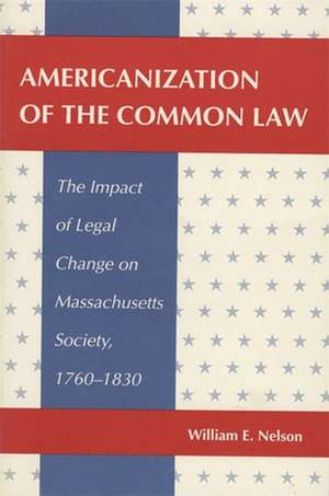 Americanization of the Common Law de William E. Nelson