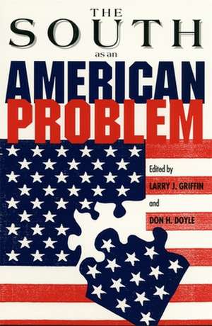 South as an American Problem de Larry J. Griffin