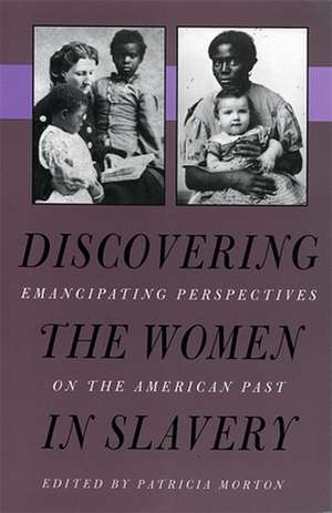 Discovering the Women in Slavery de Patricia Morton