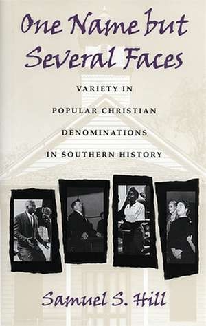 One Name But Several Faces: Variety in Popular Christian Denominations in Southern History de Samuel S. Hill