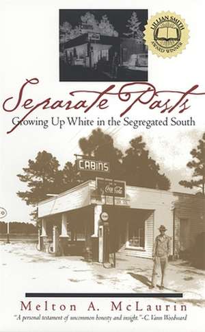 Separate Pasts: Growing Up White in the Segregated South de Melton Alonza McLaurin