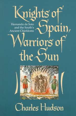 Knights of Spain, Warriors of the Sun: Knights of Spain, Warriors of the Sun de Charles Hudson