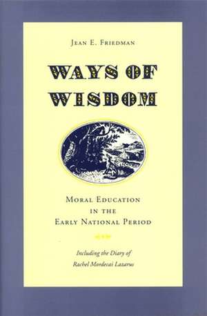 Ways of Wisdom de Jean E. Friedman