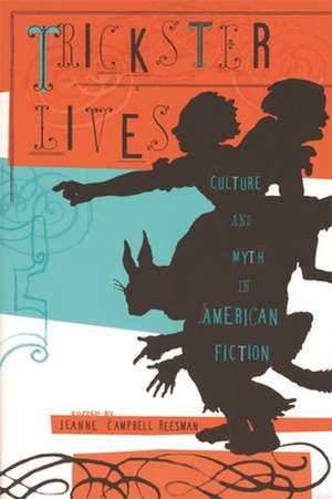 Trickster Lives de Jeanne Campbell Reesman