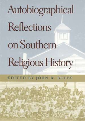 Autobiographical Reflections on Southern Religious History de John B. Boles