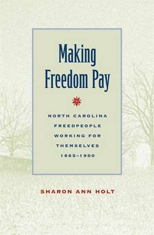 Making Freedom Pay de Sharon Ann Holt