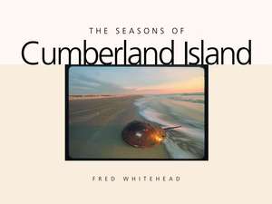 The Seasons of Cumberland Island de Fred Whitehead