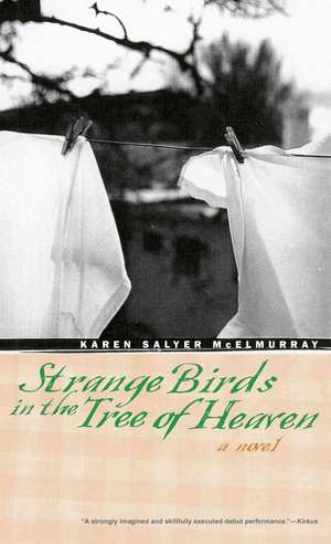 Strange Birds in the Tree of Heaven de Karen Salyer McElmurray