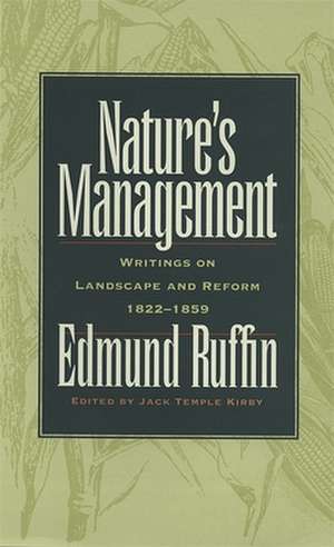 Nature's Management: Writings on Landscape and Reform 1822-1859 de Edmund Ruffin