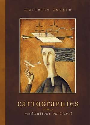 Cartographies: Meditations on Travel de Marjorie Agosin