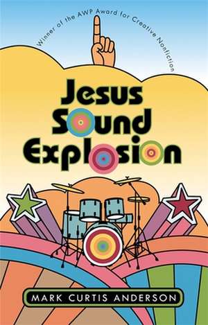 Jesus Sound Explosion de Mark Curtis Anderson