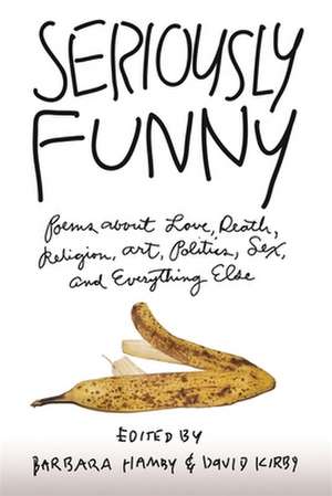 Seriously Funny: Poems about Love, Death, Religion, Art, Politics, Sex, and Everything Else de David Bottoms