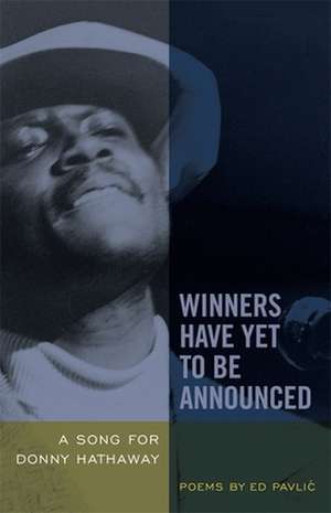 Winners Have Yet to Be Announced: A Song for Donny Hathaway de Ed Pavlic