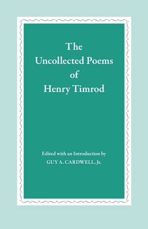 The Uncollected Poems of Henry Timrod de Henry Timrod