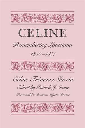 Celine: Remembering Louisiana, 1850-1871 de Cline Frmaux Garcia