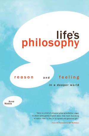 Life's Philosophy: Reason and Feeling in a Deeper World de Arne Naess