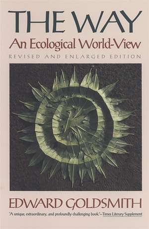 The Way: An Ecological World-View, Revised and Enlarged Edition de Edward Goldsmith