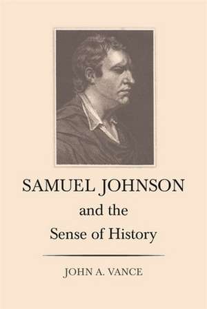 Samuel Johnson and the Sense of History de John A. Vance