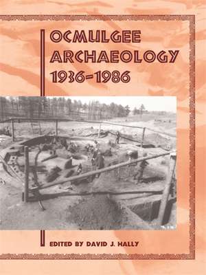 Ocmulgee Archaeology, 1936-1986 de David J. Hally