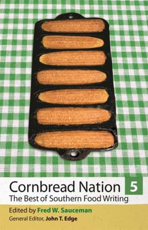 Cornbread Nation 5: The Best of Southern Food Writing de Fred W. Sauceman